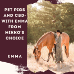 Pet Pigs And CBD- With Emma From Mikkos Choice